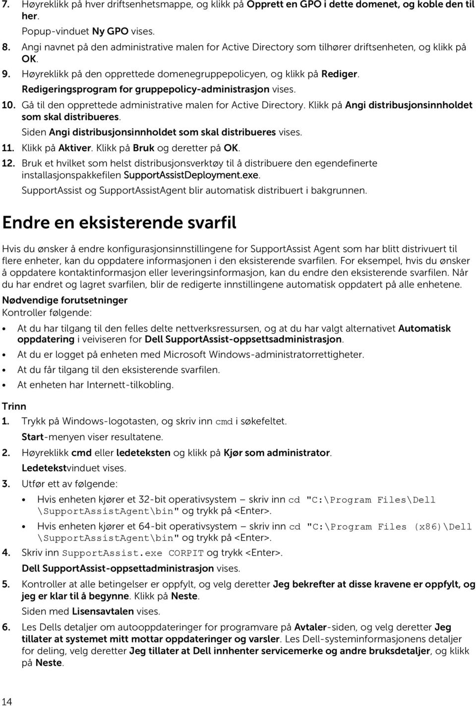 Redigeringsprogram for gruppepolicy-administrasjon vises. 10. Gå til den opprettede administrative malen for Active Directory. Klikk på Angi distribusjonsinnholdet som skal distribueres.