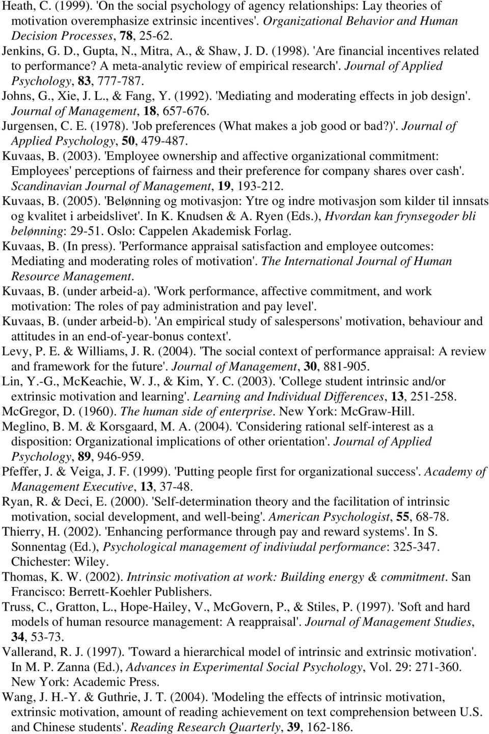 Johns, G., Xie, J. L., & Fang, Y. (1992). 'Mediating and moderating effects in job design'. Journal of Management, 18, 657-676. Jurgensen, C. E. (1978). 'Job preferences (What makes a job good or bad?