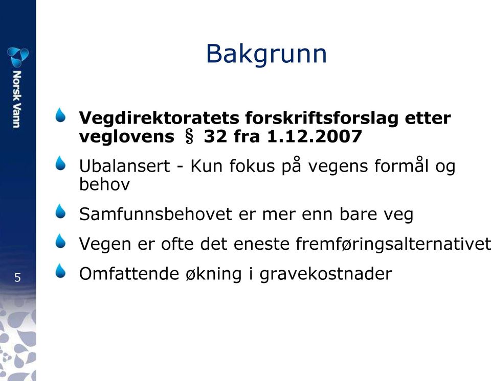 2007 Ubalansert - Kun fokus på vegens formål og behov