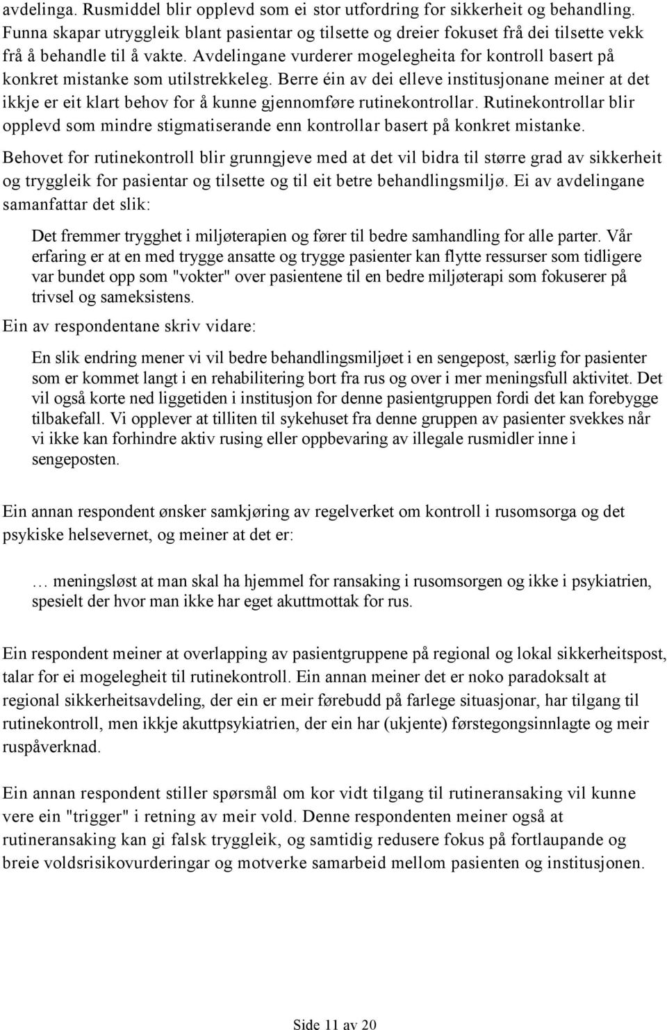 Avdelingane vurderer mogelegheita for kontroll basert på konkret mistanke som utilstrekkeleg.