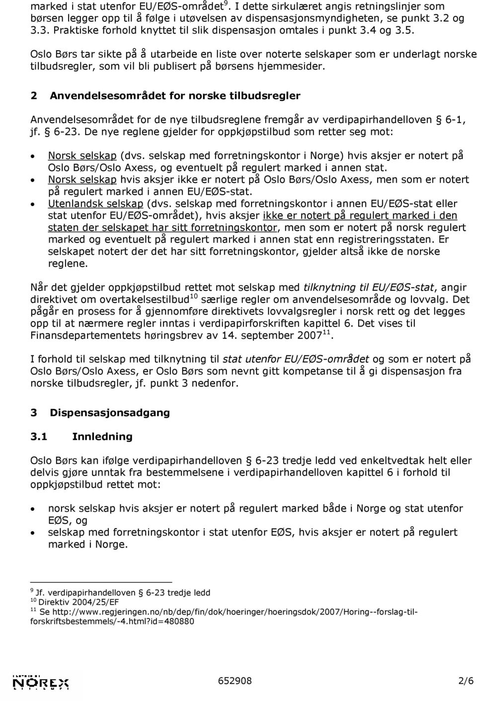 Oslo Børs tar sikte på å utarbeide en liste over noterte selskaper som er underlagt norske tilbudsregler, som vil bli publisert på børsens hjemmesider.