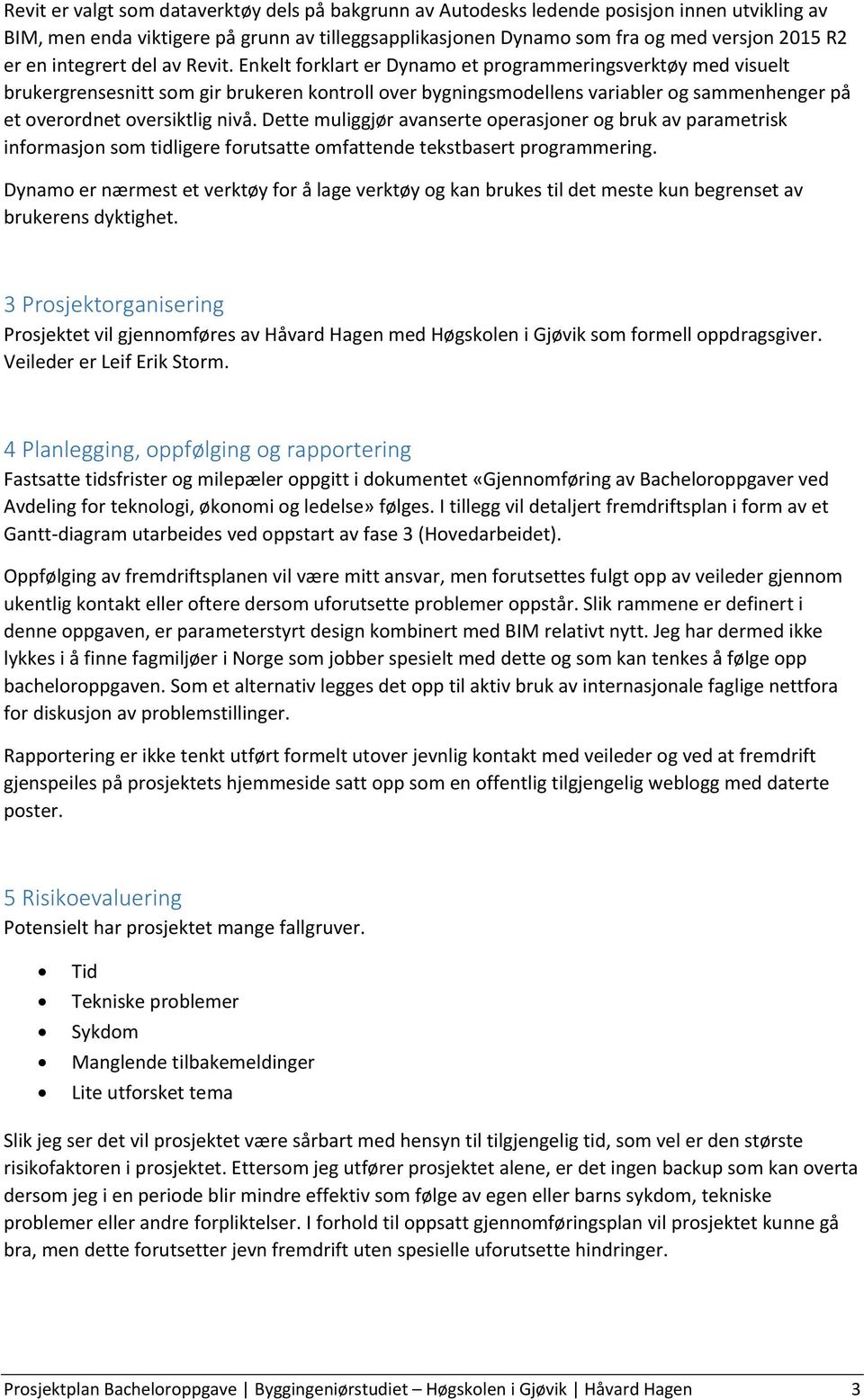 Enkelt forklart er Dynamo et programmeringsverktøy med visuelt brukergrensesnitt som gir brukeren kontroll over bygningsmodellens variabler og sammenhenger på et overordnet oversiktlig nivå.