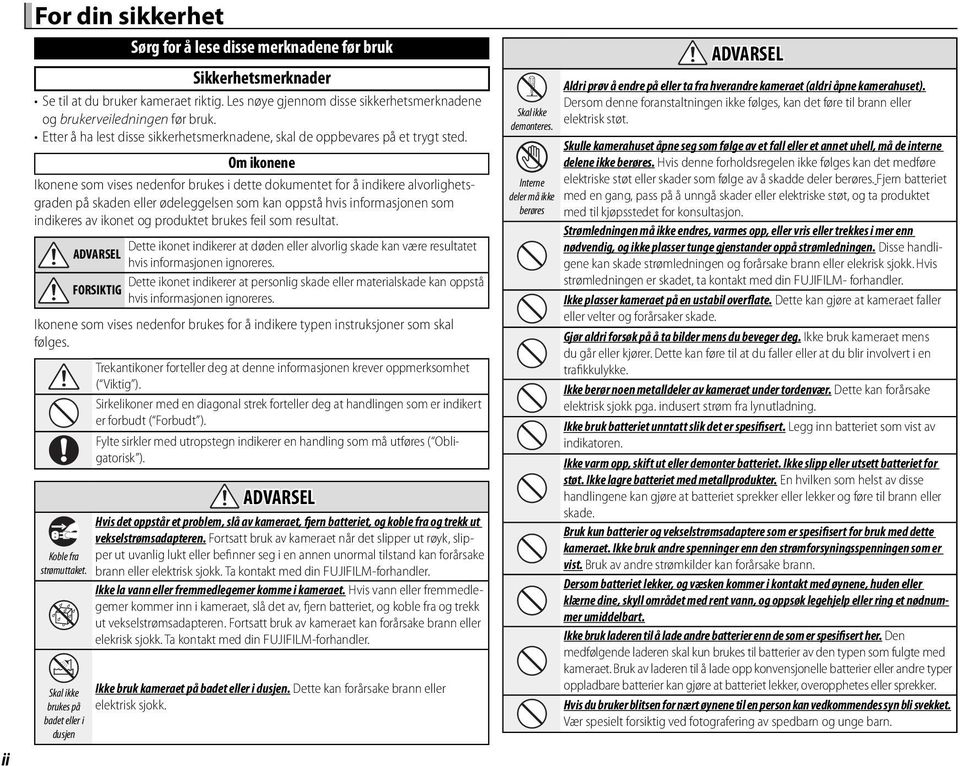 Om ikonene Ikonene som vises nedenfor brukes i dette dokumentet for å indikere alvorlighetsgraden på skaden eller ødeleggelsen som kan oppstå hvis informasjonen som indikeres av ikonet og produktet