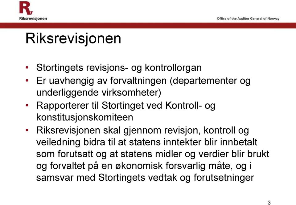 gjennom revisjon, kontroll og veiledning bidra til at statens inntekter blir innbetalt som forutsatt og at statens