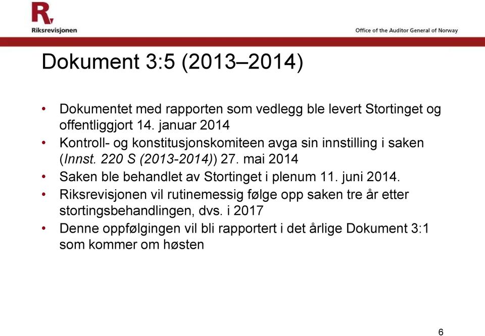 mai 2014 Saken ble behandlet av Stortinget i plenum 11. juni 2014.