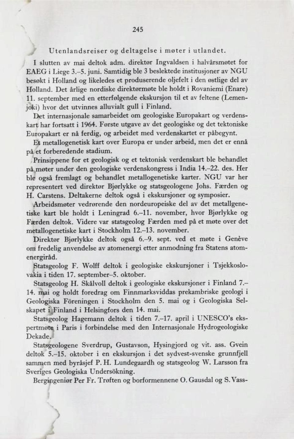 Det årlige nordibke direktormote die koldt i Kovaniemi (Nnare) 11. Beptemder med en etterkolgende ekbkurbjon til et av teltene (teinen joki) dvor det utvinneb alluvialt gull i linland.