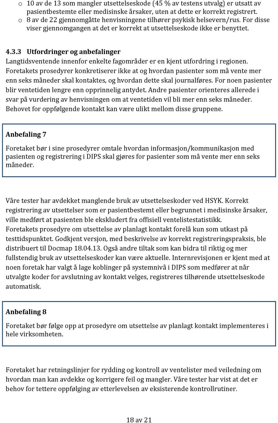 3 Utfordringer og anbefalinger Langtidsventende innenfor enkelte fagområder er en kjent utfordring i regionen.