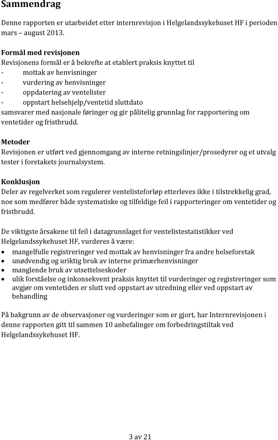 sluttdato samsvarer med nasjonale føringer og gir pålitelig grunnlag for rapportering om ventetider og fristbrudd.