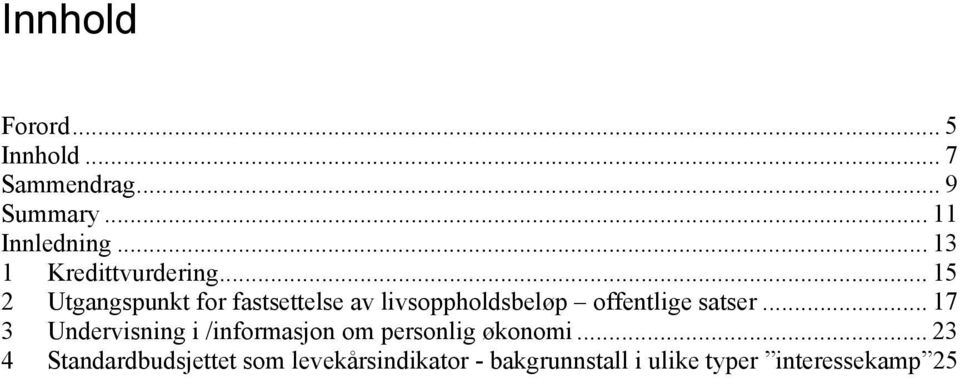 .. 15 2 Utgangspunkt for fastsettelse av livsoppholdsbeløp offentlige satser.