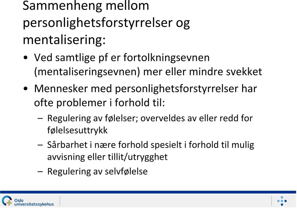 problemer i forhold til: Regulering av følelser; overveldes av eller redd for følelsesuttrykk