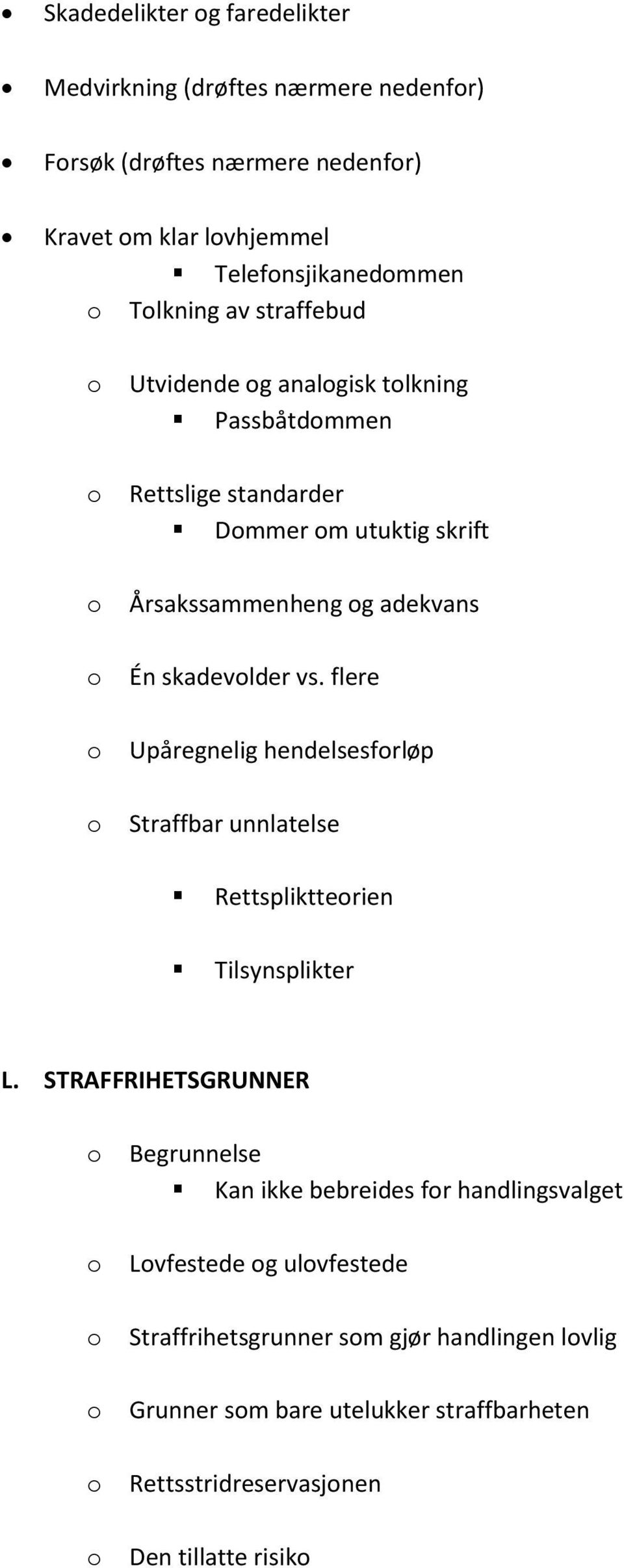 flere Upåregnelig hendelsesfrløp Straffbar unnlatelse Rettspliktterien Tilsynsplikter L.