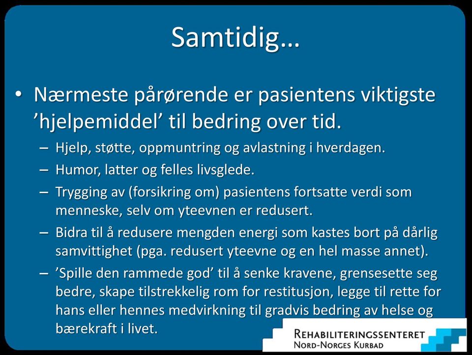 Bidra til å redusere mengden energi som kastes bort på dårlig samvittighet (pga. redusert yteevne og en hel masse annet).