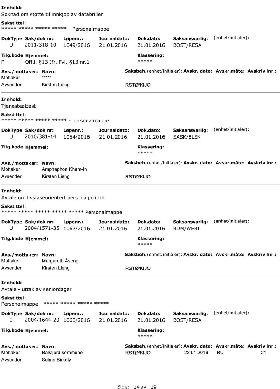 : Mottaker Amphaphon Kham-n RSTØ/KJO Avtale om livsfaseorientert personalpolitikk ersonalmappe 2004/1571-35 1062/2016 RDM/WER Avs./mottaker: Navn: Saksbeh. Avskr. dato: Avskr.