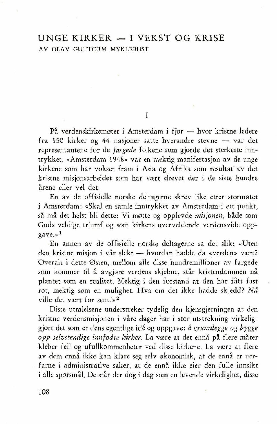 *Amsterdam 1948% var en mektig manifestasjon av de unge kirkene som har vokset fram i Asia og Afrika som resultat' av det kristne misjonsarbeidet som har vzrt drevet der i de siste hundre irene eller