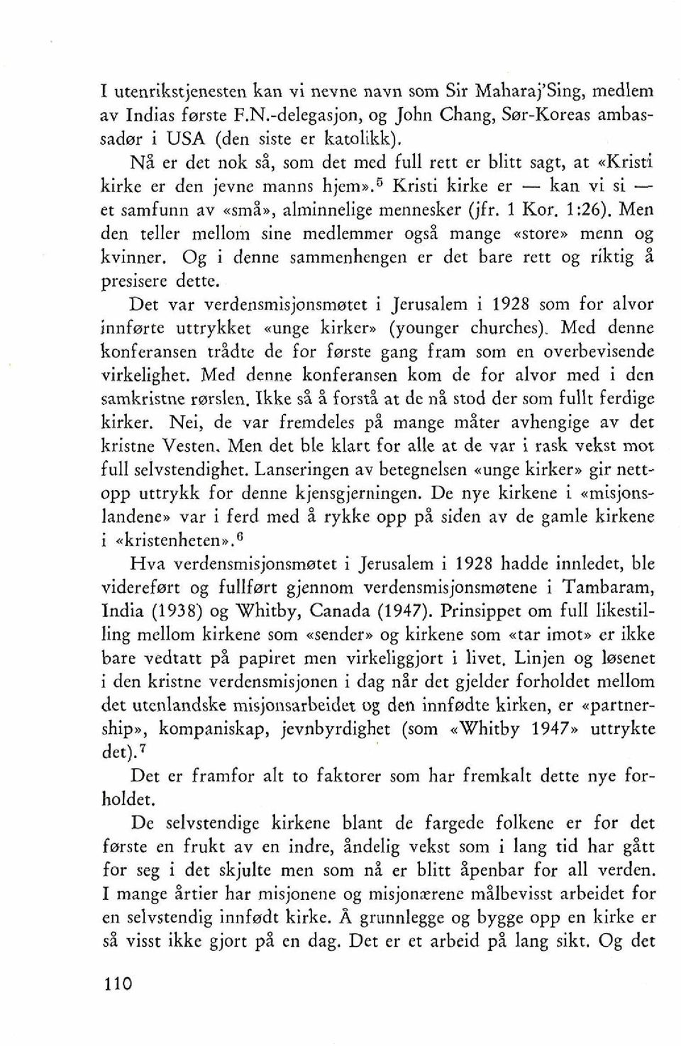 Men den teller mellom sine medlemmer ogsi mange astore,, menn og kvinner. Og i denne sammenhengen er det bare rett og riktig i presisere dette.