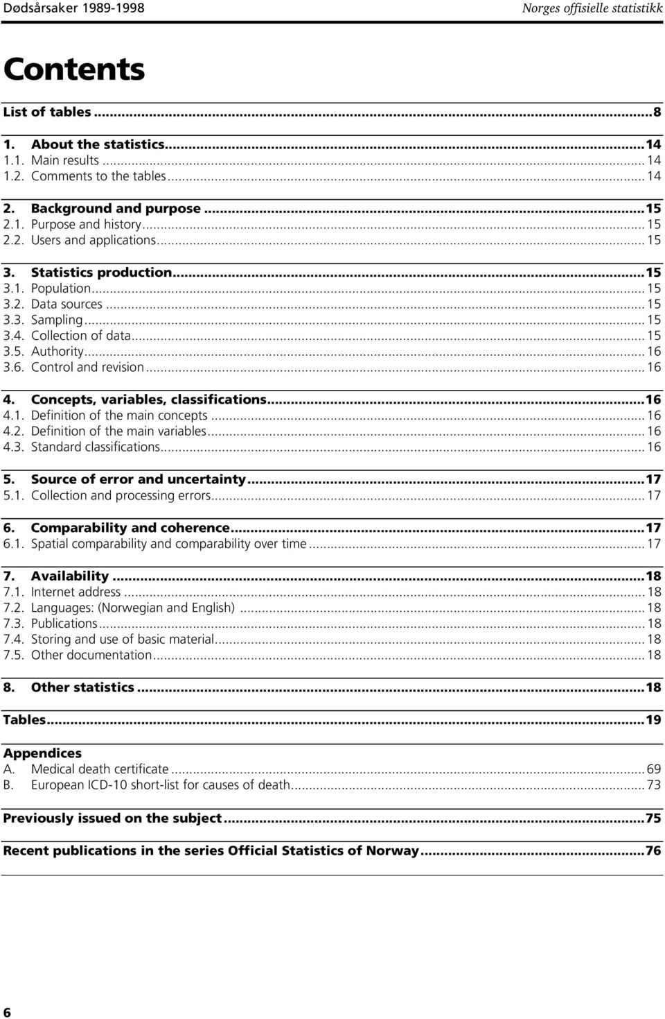 .. 16 3.6. Control and revision... 16 4. Concepts, variables, classifications...16 4.1. Definition of the main concepts... 16 4.2. Definition of the main variables... 16 4.3. Standard classifications.