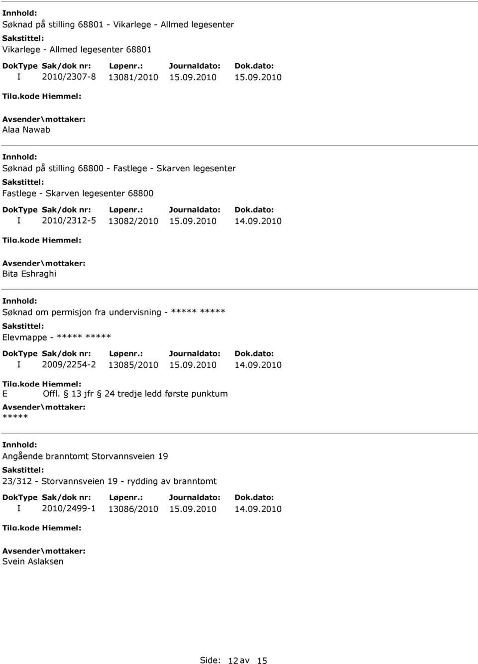 2010 Bita shraghi Søknad om permisjon fra undervisning - levmappe - 2009/2254-2 13085/2010 14.09.2010 Offl.