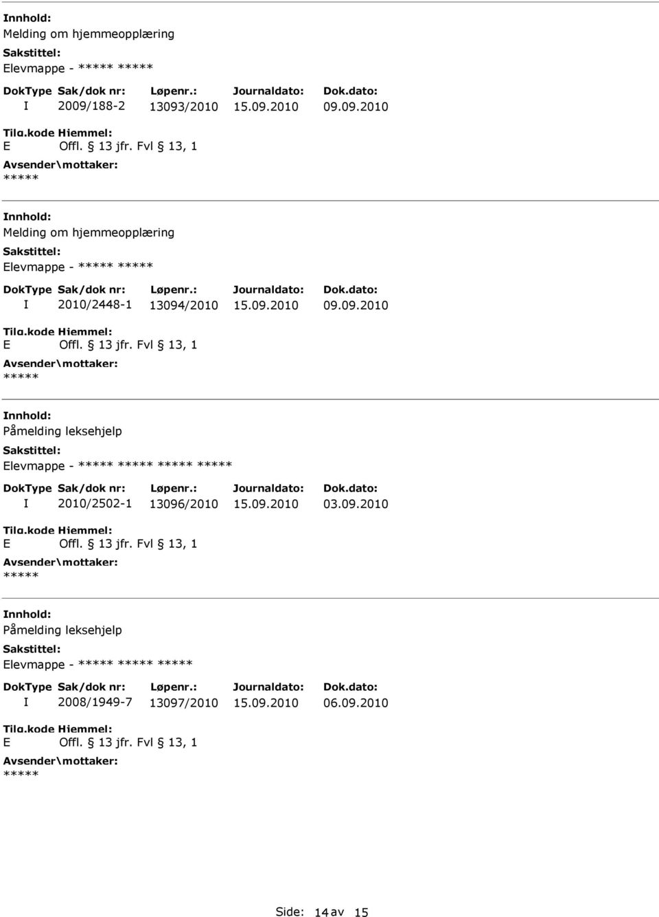 13 jfr. Fvl 13, 1 09.09.2010 Påmelding leksehjelp levmappe - 2010/2502-1 13096/2010 Offl. 13 jfr.