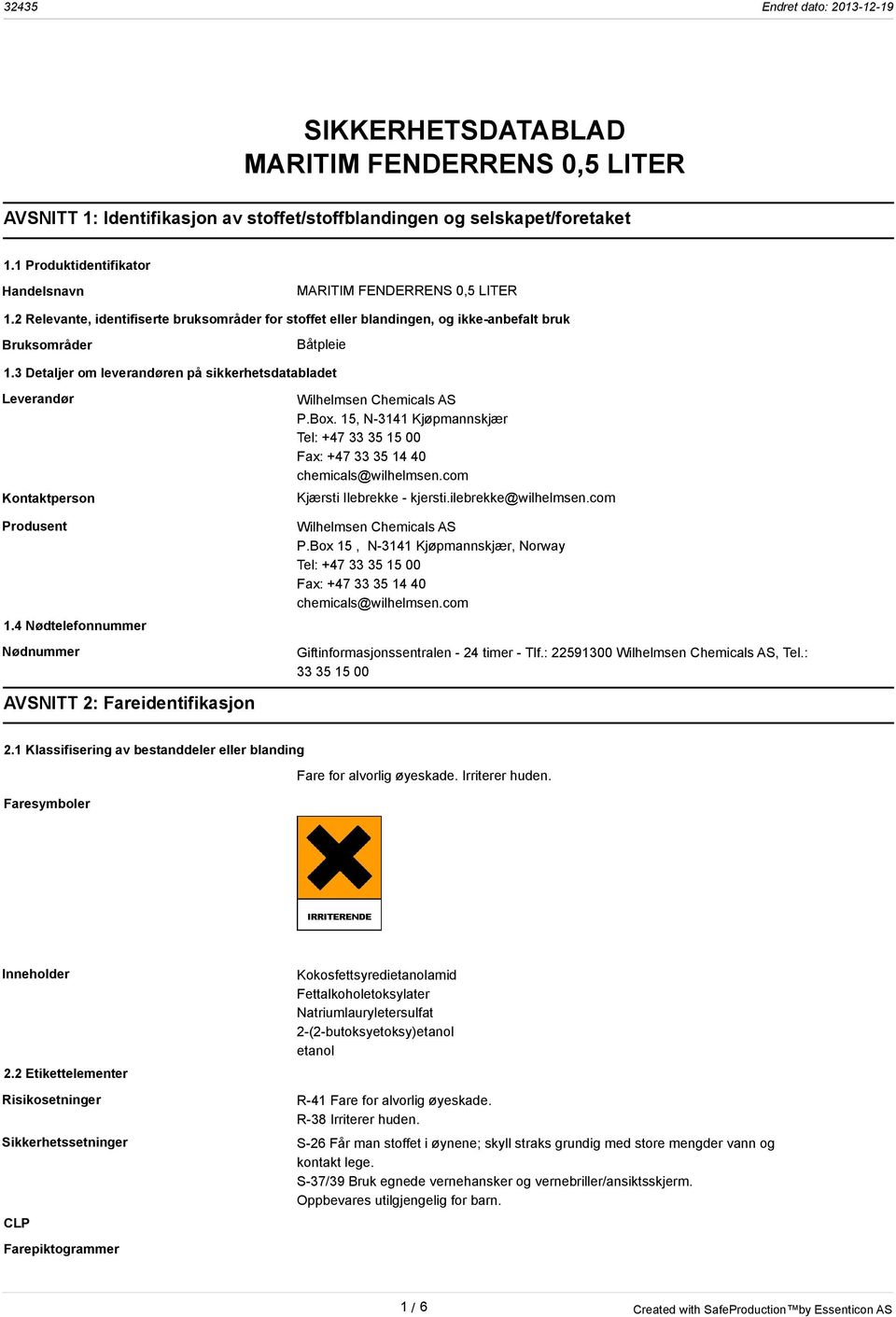 3 Detaljer om leverandøren på sikkerhetsdatabladet Leverandør Kontaktperson Produsent 1.4 Nødtelefonnummer Nødnummer Wilhelmsen Chemicals AS P.Box.