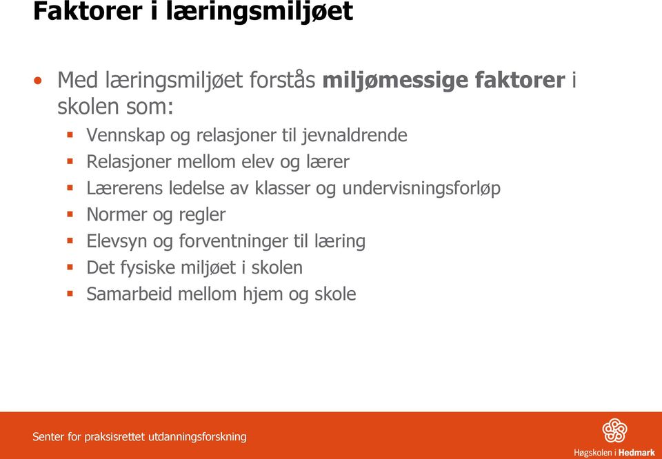 klasser og undervisningsforløp Normer og regler Elevsyn og forventninger til læring Det