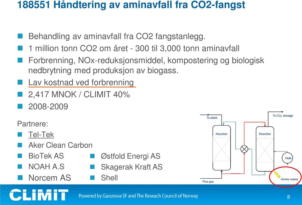 kompostering og biologisk nedbrytning med produksjon av biogass.