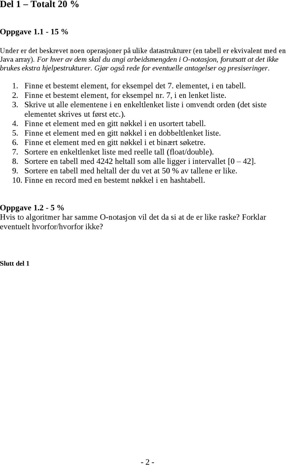 . Finne et bestemt element, for eksempel det 7. elementet, i en tabell.. Finne et bestemt element, for eksempel nr. 7, i en lenket liste.