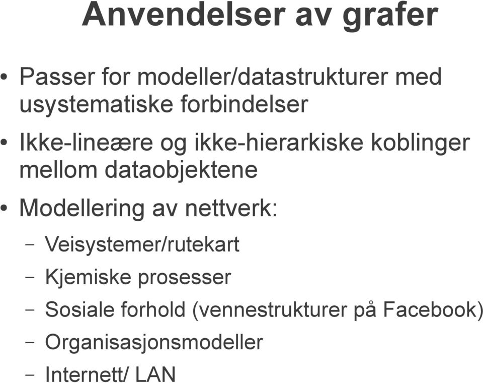 dataobjektene Modellering av nettverk: Veisystemer/rutekart Kjemiske