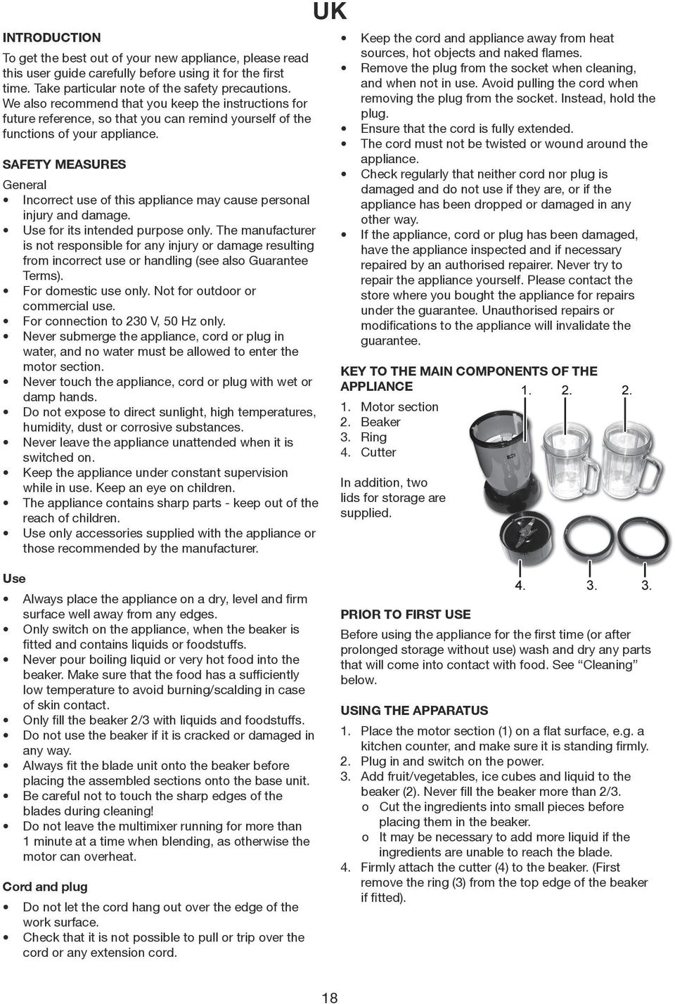 SAFETY MEASURES General Incorrect use of this appliance may cause personal injury and damage. Use for its intended purpose only.