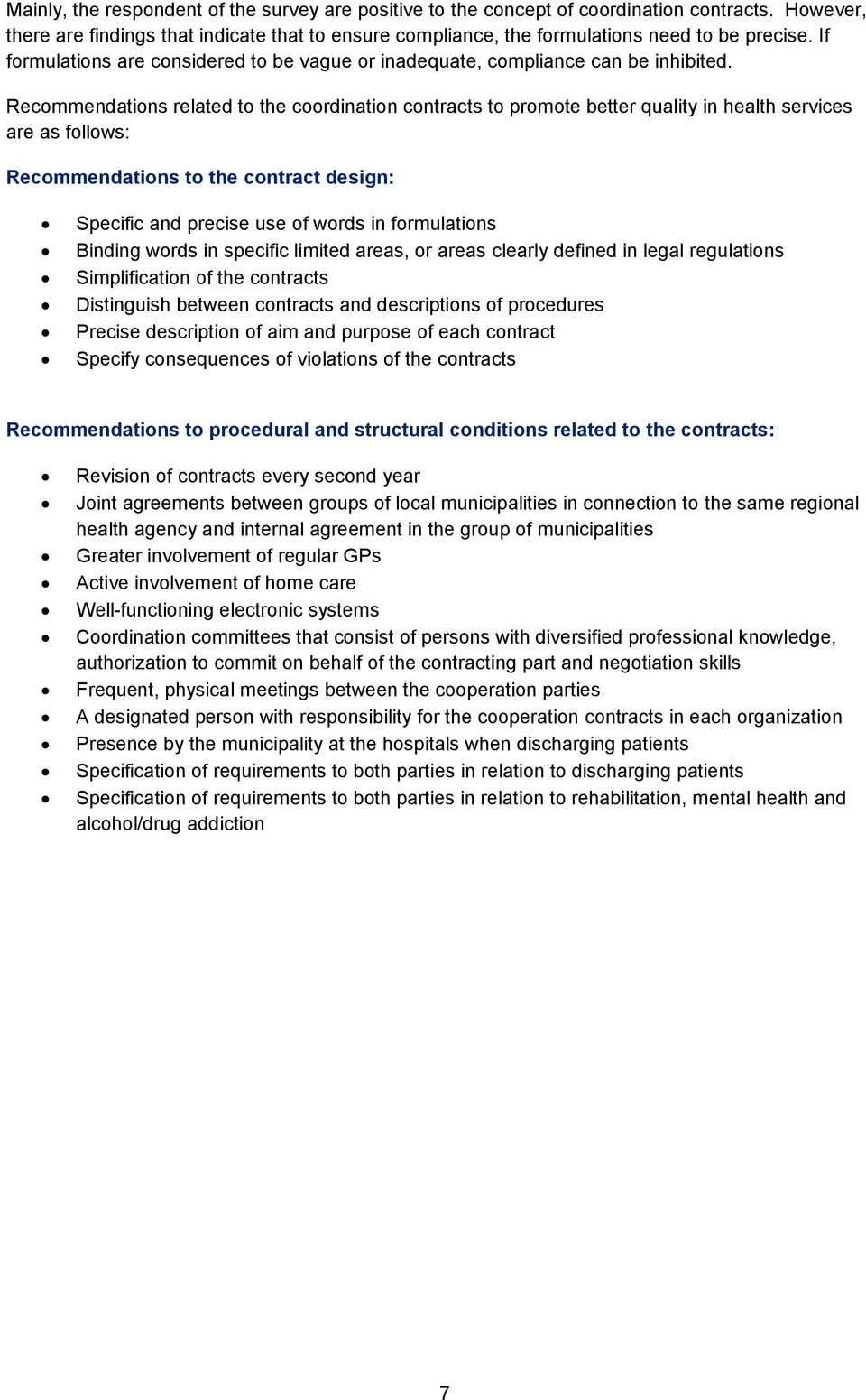 Recommendations related to the coordination contracts to promote better quality in health services are as follows: Recommendations to the contract design: Specific and precise use of words in