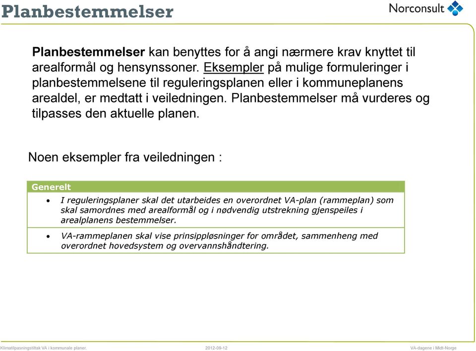 Planbestemmelser må vurderes og tilpasses den aktuelle planen.