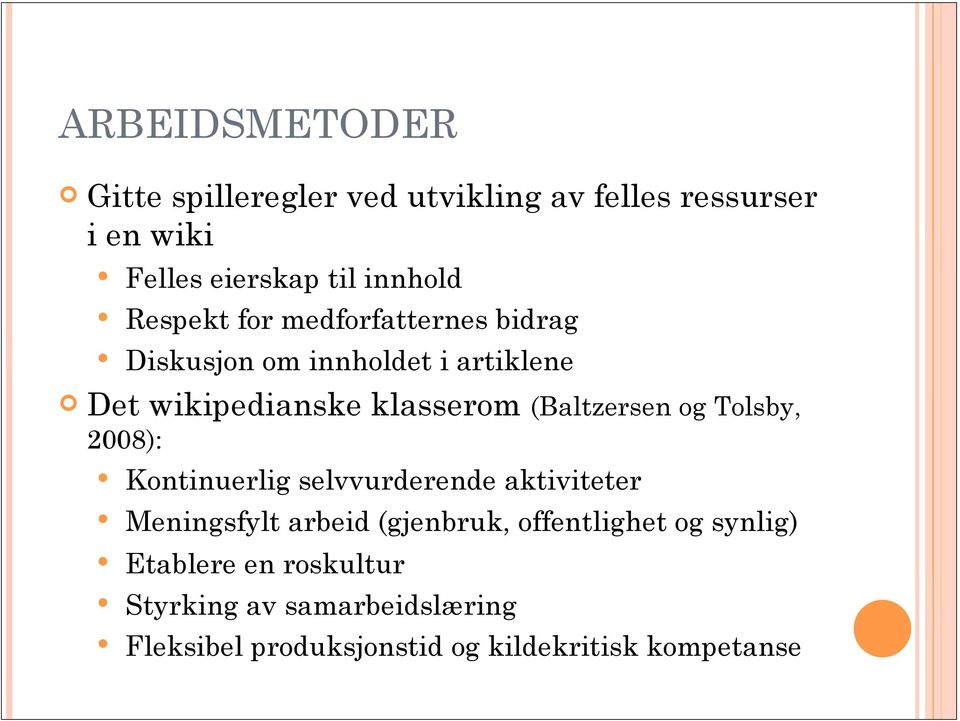 (Baltzersen og Tolsby, 2008): Kontinuerlig selvvurderende aktiviteter Meningsfylt arbeid (gjenbruk,