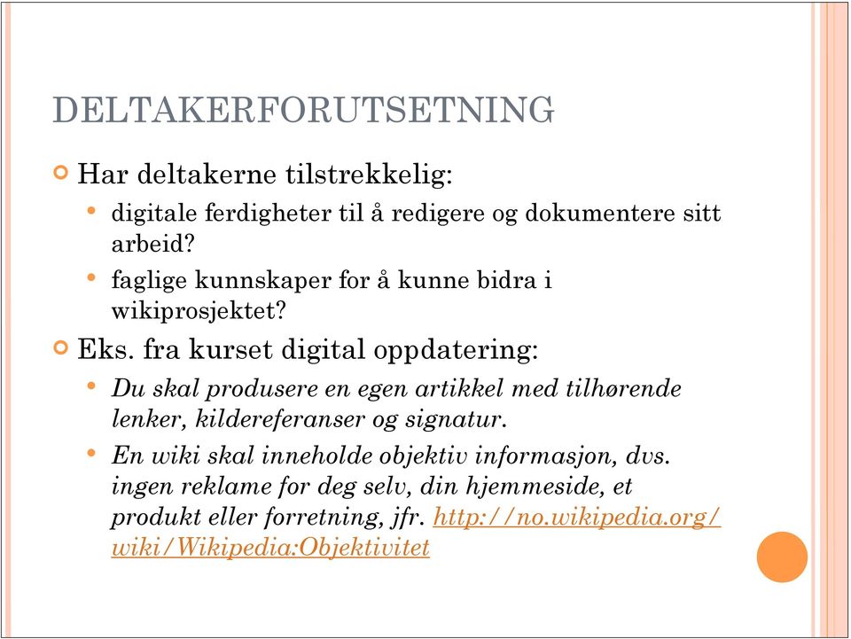 fra kurset digital oppdatering: Du skal produsere en egen artikkel med tilhørende lenker, kildereferanser og signatur.