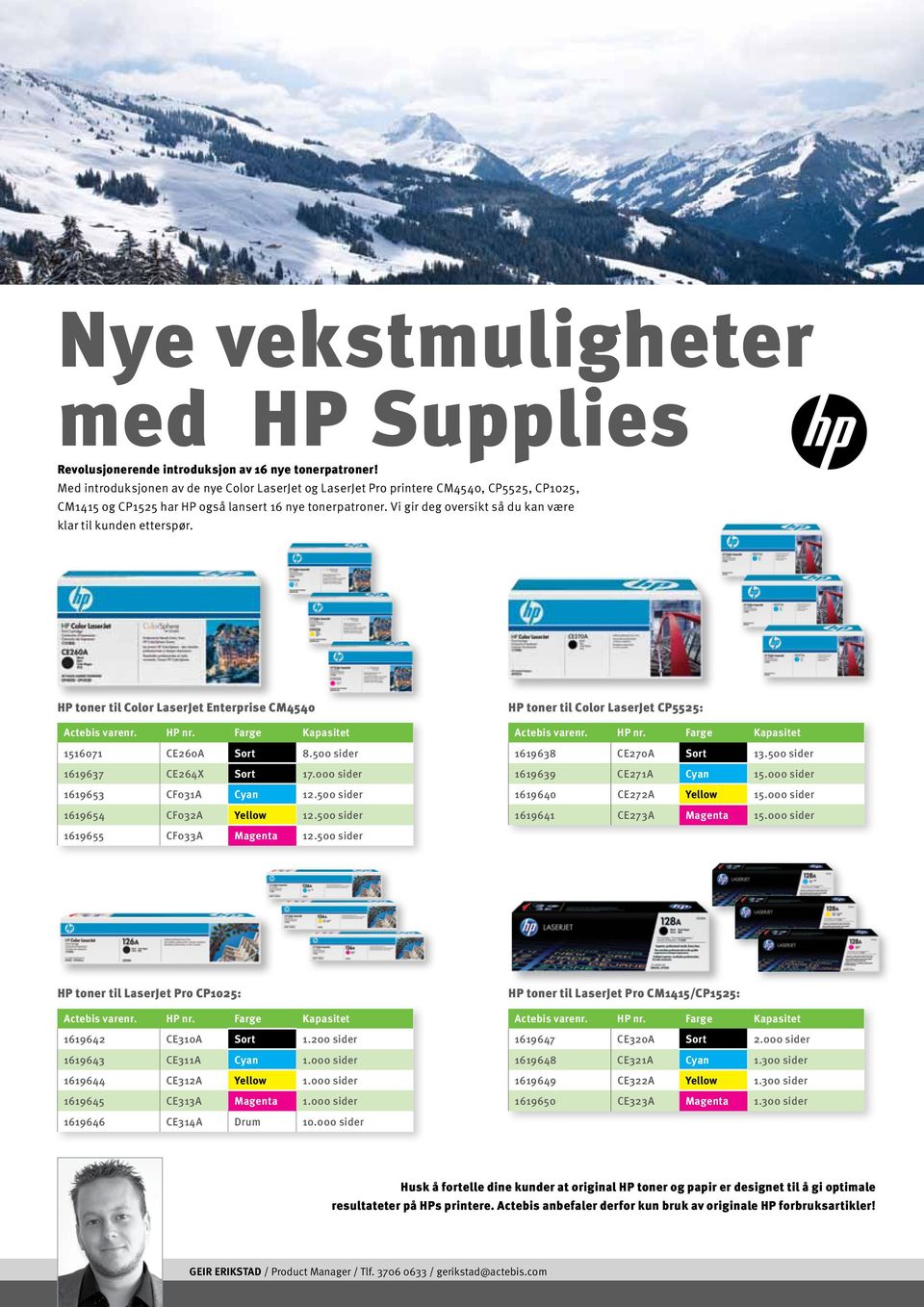 Vi gir deg oversikt så du kan være klar til kunden etterspør. HP toner til Color LaserJet Enterprise CM4540 Actebis varenr. HP nr. Farge Kapasitet 1516071 CE260A Sort 8.