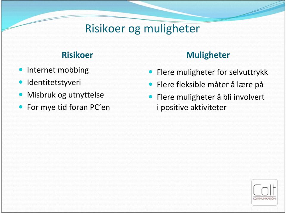 en Muligheter Flere muligheter for selvuttrykk Flere