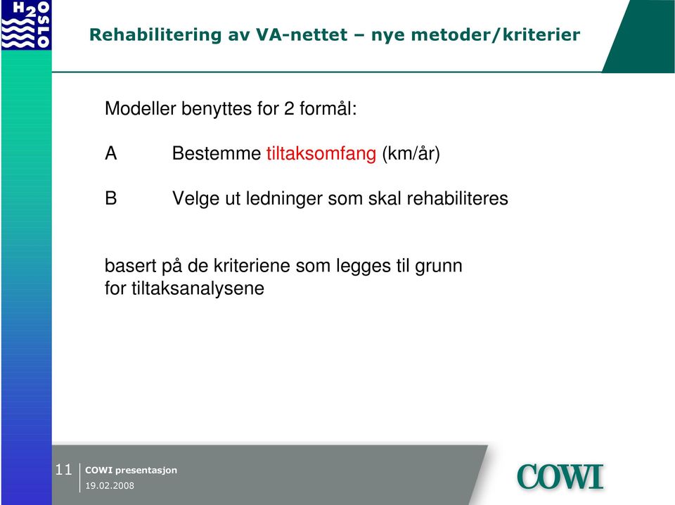 skal rehabiliteres basert på de kriteriene