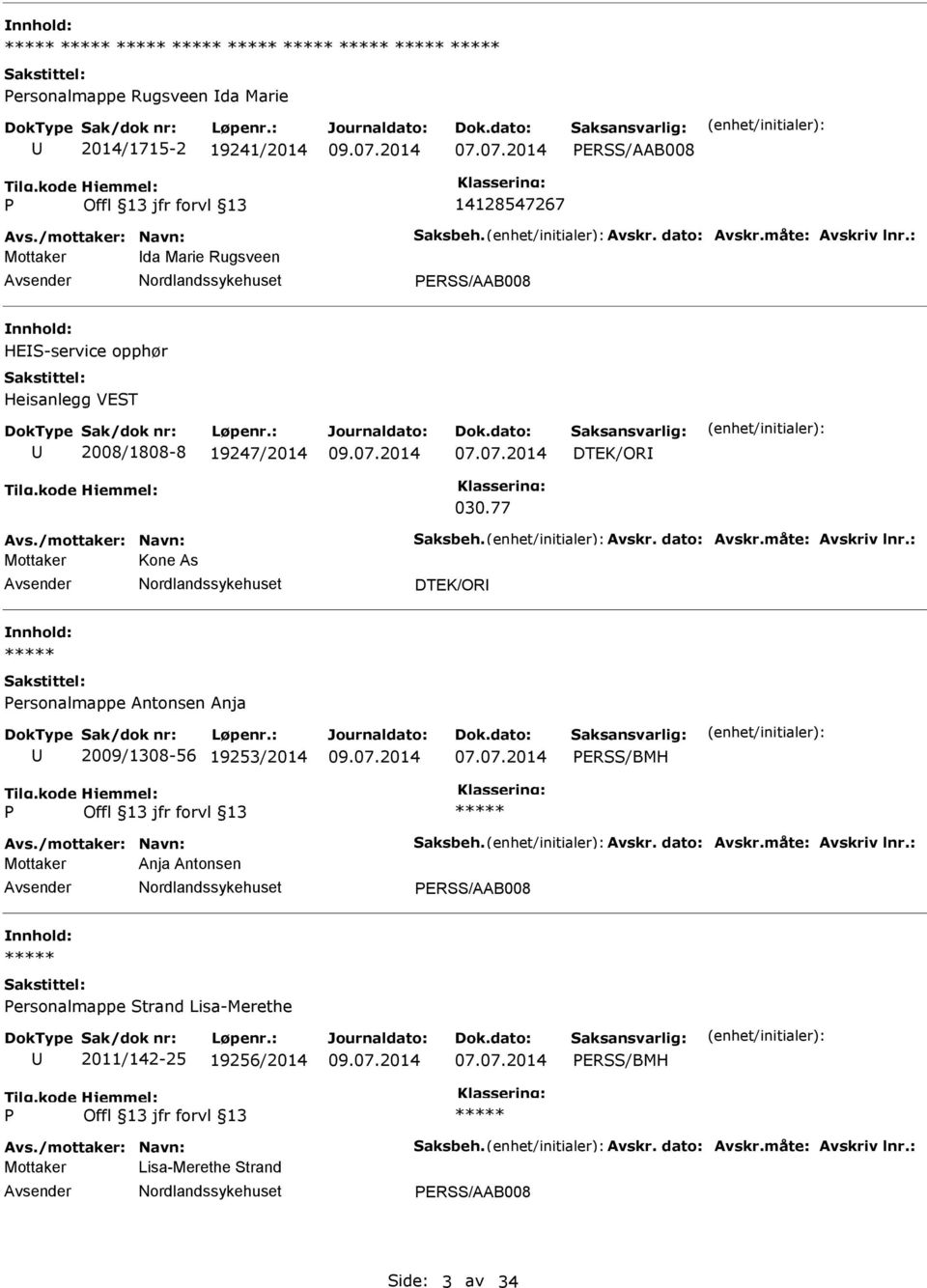 77 Mottaker Kone As DTEK/OR nnhold: ersonalmappe Antonsen Anja 2009/1308-56 19253/2014 ERSS/BMH Mottaker Anja