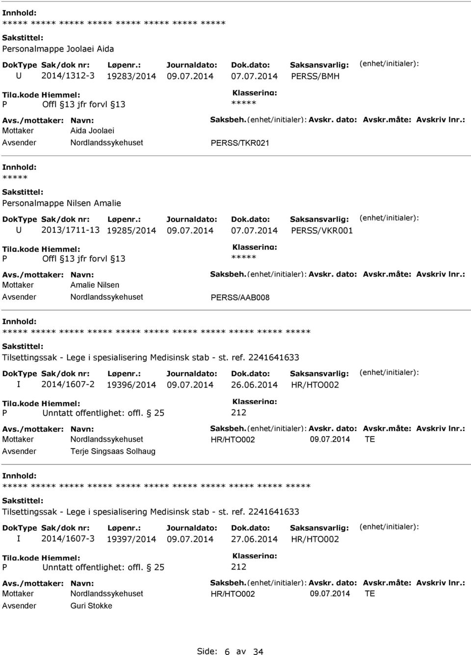 ERSS/VKR001 Mottaker Amalie Nilsen ERSS/AAB008 nnhold: 2014/1607-2 19396/2014 26.06.