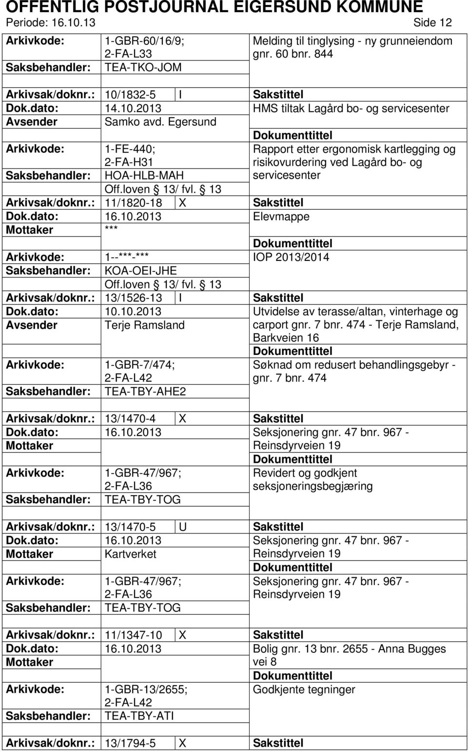 : 11/1820-18 X Sakstittel Elevmappe *** 1--***-*** IOP 2013/2014 KOA-OEI-JHE Arkivsak/doknr.: 13/1526-13 I Sakstittel Dok.dato: 10.