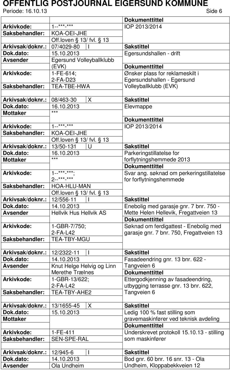 (EVK) Arkivsak/doknr.: 08/463-30 X Sakstittel Elevmappe *** 1--***-*** IOP 2013/2014 KOA-OEI-JHE Arkivsak/doknr.