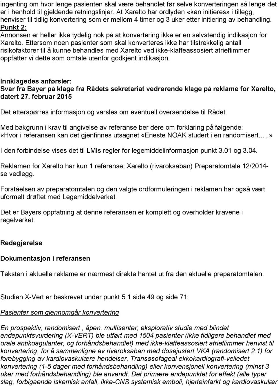 Punkt 2: Annonsen er heller ikke tydelig nok på at konvertering ikke er en selvstendig indikasjon for Xarelto.