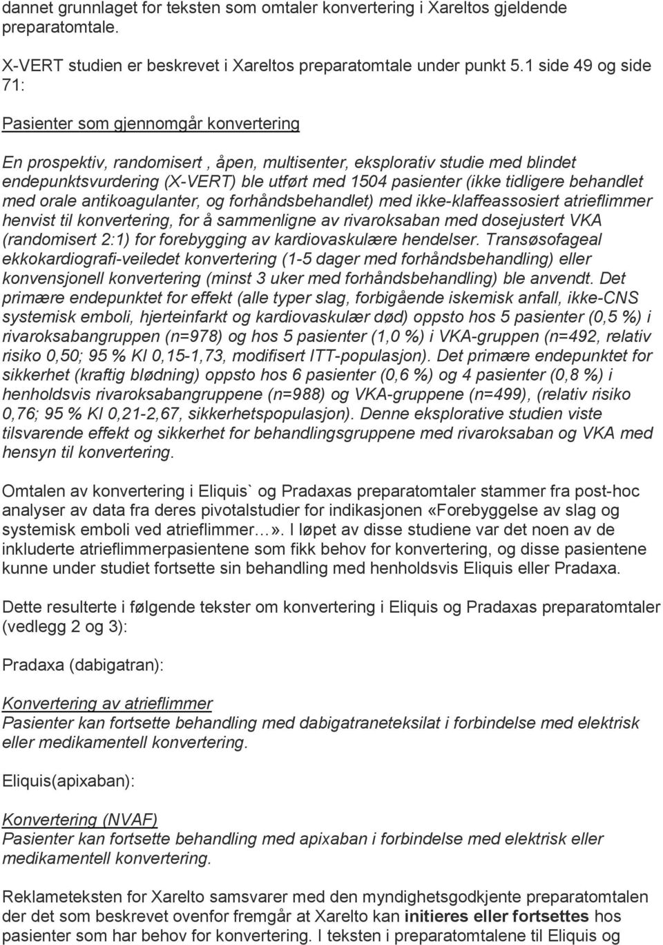 (ikke tidligere behandlet med orale antikoagulanter, og forhåndsbehandlet) med ikke-klaffeassosiert atrieflimmer henvist til konvertering, for å sammenligne av rivaroksaban med dosejustert VKA