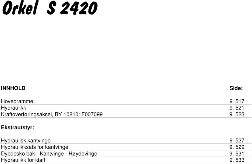 523 Ekstrautstyr: Hydraulisk kantvinge 9.