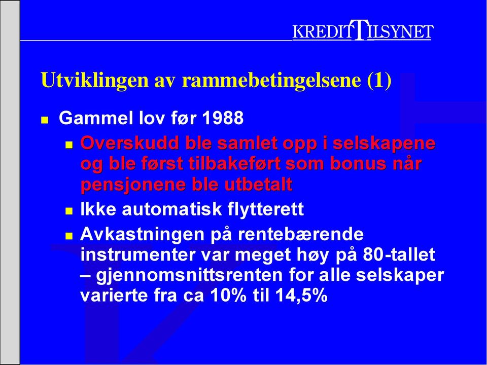 Ikke automatisk flytterett Avkastningen på rentebærende instrumenter var meget