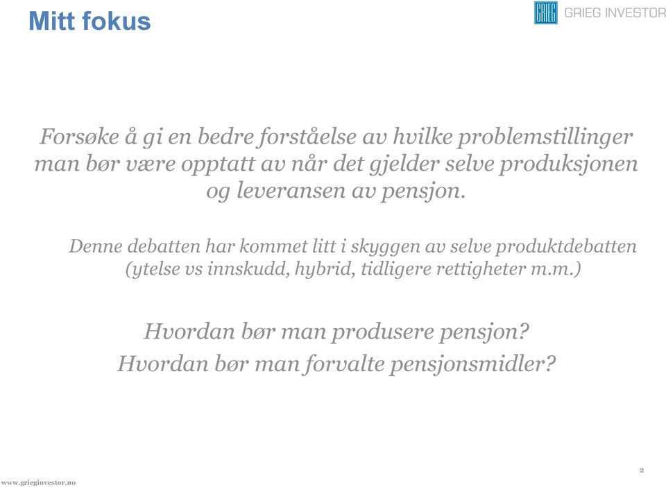 Denne debatten har kommet litt i skyggen av selve produktdebatten (ytelse vs innskudd,