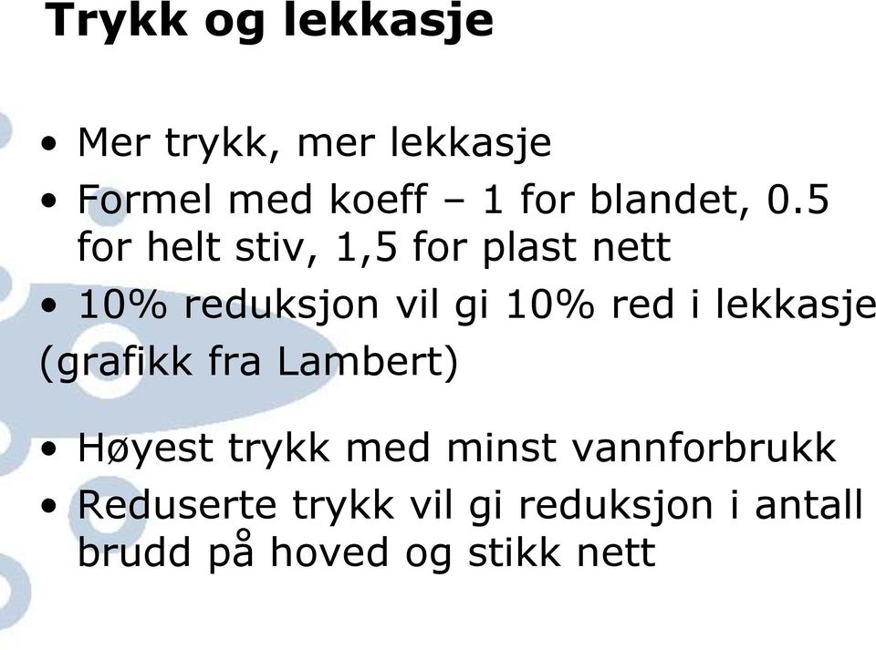 5 for helt stiv, 1,5 for plast nett 10% reduksjon vil gi 10% red i