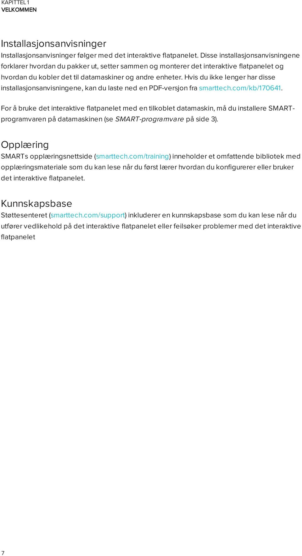 Hvis du ikke lenger har disse installasjonsanvisningene, kan du laste ned en PDF-versjon fra smarttech.com/kb/170641.