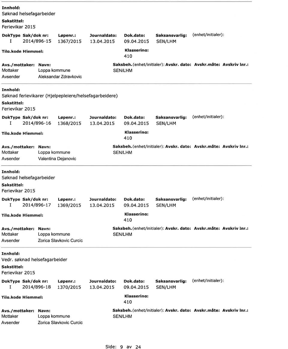 2015 410 Søknad helsefagarbeider r 20L4/896-t7 1369/20Ls Zorica Slavkovic Curcic Vedr. søknad helsefagarbeider r 2ot4/896-t8 Løpenr.
