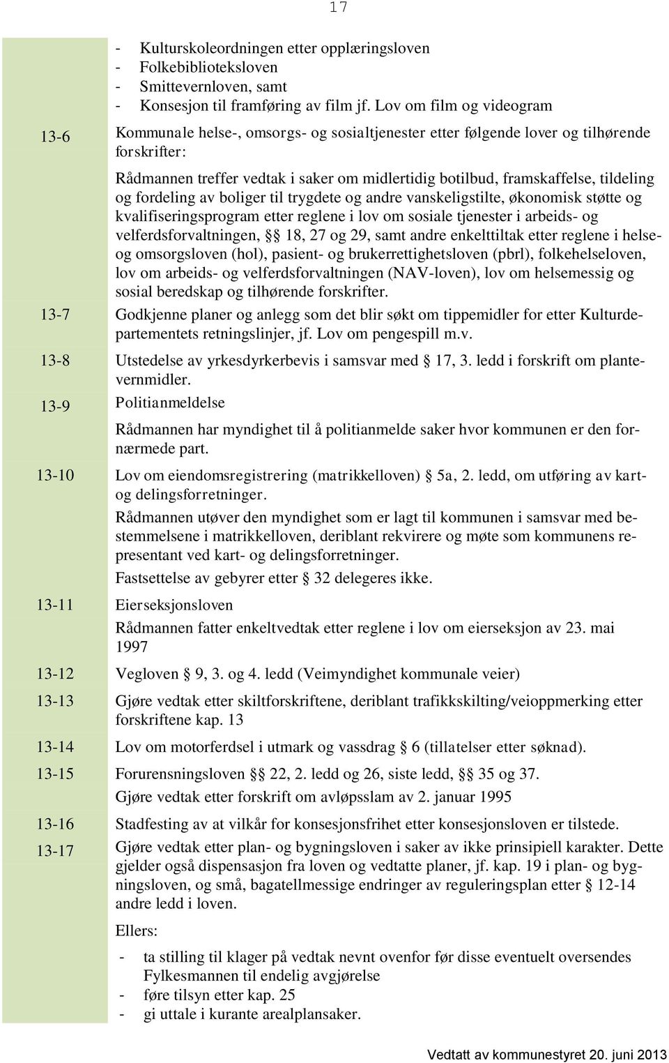 tildeling og fordeling av boliger til trygdete og andre vanskeligstilte, økonomisk støtte og kvalifiseringsprogram etter reglene i lov om sosiale tjenester i arbeids- og velferdsforvaltningen, 18, 27