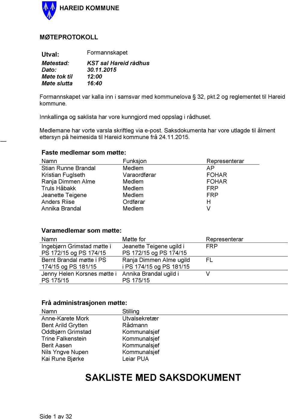 Saksdokumenta har vore utlagde til ålment ettersyn på heimesida til Hareid kommune frå 24.11.2015.