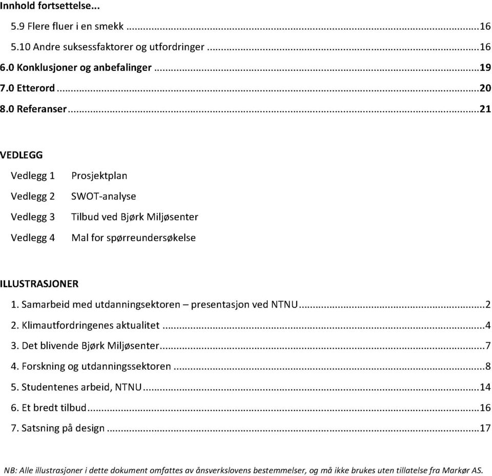 Samarbidmdutdanningsktorn prsntasjonvd U...... 2 2. Klimautfordringnsaktualitt...... 4 3. DtblivndBjørkMiljøsntr...... 7 4. Forskningogutdanningssktorn...... 8 5.